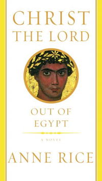 Anne Rice - Christ the Lord: Out of Egypt