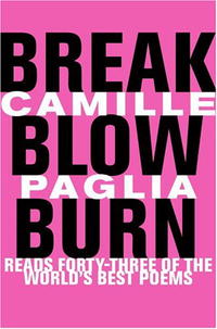 Камилла Палья - Break, Blow, Burn: Camille Paglia Reads Forty-three of the World's Best Poems