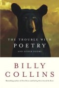 Billy Collins - The Trouble with Poetry: And Other Poems