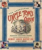 Harriet Beecher Stowe - The Annotated Uncle Tom&#039;s Cabin