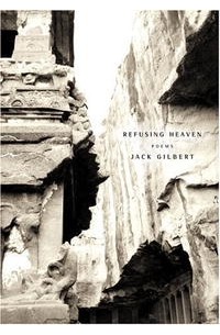 Джек Гилберт - Refusing Heaven