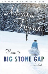Adriana Trigiani - Home to Big Stone Gap: A Novel