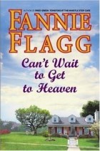 Fannie Flagg - Can&#039;t Wait to Get to Heaven