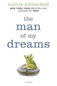 Curtis Sittenfeld - The Man of My Dreams: A Novel