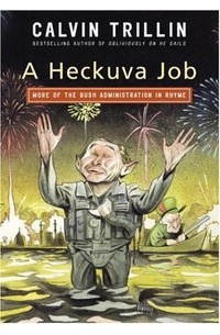 Кэлвин Триллин - A Heckuva Job: More of the Bush Administration in Rhyme