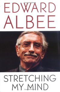 Edward Albee - Stretching My Mind: The Collected Essays 1960 to 2005