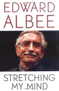 Edward Albee - Stretching My Mind: The Collected Essays 1960 to 2005