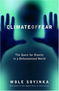 Wole Soyinka - Climate of Fear: The Quest for Dignity in a Dehumanized World (Reith Lectures)