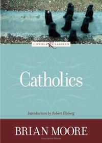 Brian Moore - Catholics (The Loyola Classics Series)