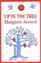 Margaret Atwood - Up in the Tree