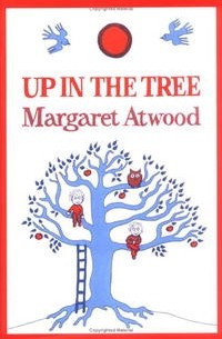 Margaret Atwood - Up in the Tree