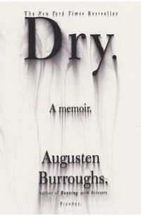 Augusten Burroughs - Dry: A Memoir