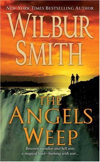 Wilbur Smith - The Angels Weep