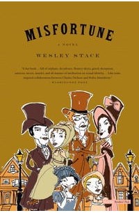 Уэсли Стейс - Misfortune: A Novel