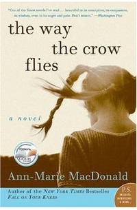 Ann-Marie MacDonald - The Way the Crow Flies: A Novel (P.S.)