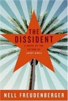 Нелл Фройденбергер - The Dissident: A Novel