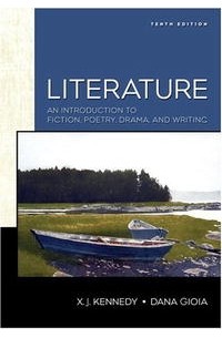  - Literature: An Introduction to Fiction, Poetry, and Drama (10th Edition) (Kennedy/Gioia Literature Series)