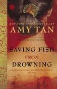 Amy Tan - Saving Fish from Drowning: A Novel (Ballantine Reader's Circle)