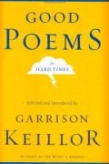 Гаррисон Кейллор - Good Poems for Hard Times