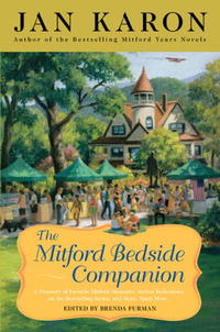 Ян Карон - The Mitford Bedside Companion: A Treasury of Favorite Mitford Moments, Author Reflections on the Bestselling Series, and More. Much More.