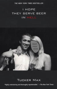 Tucker Max - I Hope They Serve Beer In Hell