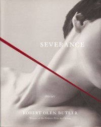 Robert Olen Butler - Severance: Stories
