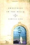 Камилла Гибб - Sweetness in the Belly: A Novel