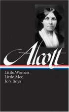 Louisa May Alcott - Little Women, Little Men, Jo&#039;s Boys (сборник)