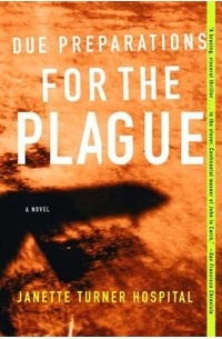 Джанетт Тернер Хоспитал - Due Preparations for the Plague: A Novel