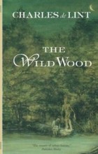 Charles De Lint - The Wild Wood