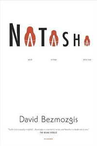 Дэвид Безмозгис - Natasha: And Other Stories