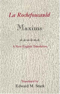 Франсуа де Ларошфуко - La Rochefoucauld Maxims: A New English Translation