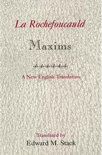 Франсуа де Ларошфуко - La Rochefoucauld Maxims: A New English Translation