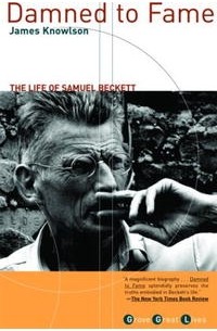 Джеймс Ноулсон - Damned to Fame: The Life of Samuel Beckett