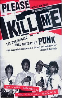  - Please Kill Me: The Uncensored Oral History of Punk