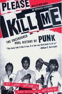  - Please Kill Me: The Uncensored Oral History of Punk
