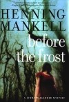 Henning Mankel - Before the Frost: A Linda Wallander Mystery