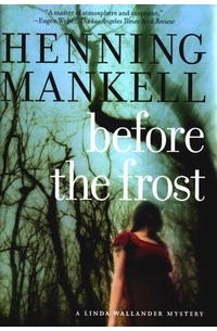 Henning Mankel - Before the Frost: A Linda Wallander Mystery