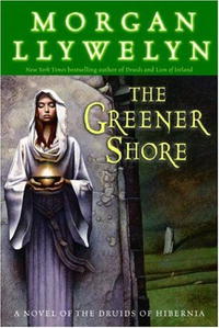 Морган Лливелин - The Greener Shore: A Novel of the Druids of Hibernia