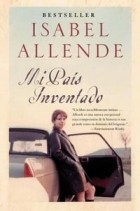 Isabel Allende - Mi país inventado: Un paseo nostálgico por Chile