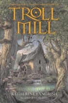 Katherine Langrish - Troll Mill