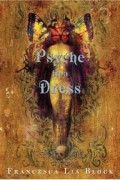 Francesca Lia Block - Psyche in a Dress