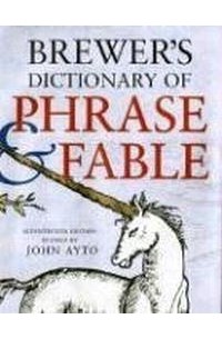 John Ayto - Brewer's Dictionary of Phrase and Fable, Seventeenth Edition (Brewer's Dictionary of Phrase and Fable)