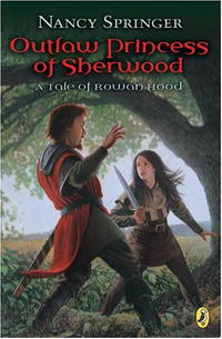 Nancy Springer - Outlaw Princess of Sherwood: A Tale of Rowan Hood