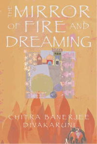 Chitra Banerjee Divakaruni - The Mirror of Fire and Dreaming: Book II of the Brotherhood of the Conch
