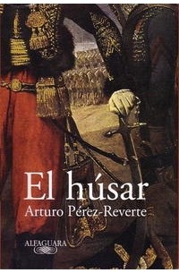 Arturo Perez-Reverte - El Husar