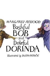 Margaret Atwood - Bashful Bob and Doleful Dorinda