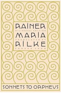 Rainer Maria Rilke - Sonnets to Orpheus: Bilingual Edition