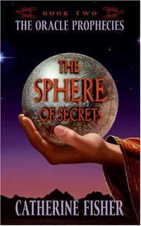 Catherine Fisher - The Sphere of Secrets