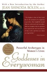 Jean Shinoda Bolen - Goddesses in Everywoman: Powerful Archetypes in Women's Lives